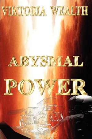 Abysmal Power de Viktoria Wealth