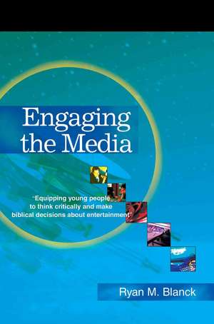 Engaging the Media de Ryan M. Blanck