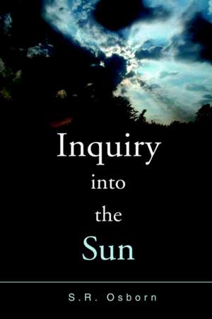 Inquiry Into the Sun de S. R. Osborn