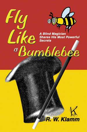 Fly Like a Bumblebee de R. W. Klamm