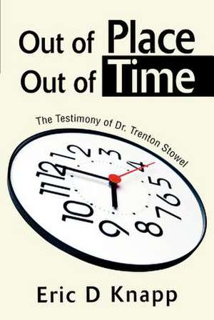 Out of Place Out of Time de Eric D. Knapp