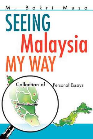 Seeing Malaysia My Way de Musa, M. Bakri