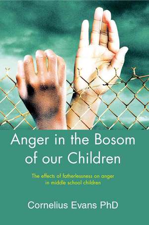 Anger in the Bosom of Our Children de Cornelius Evans