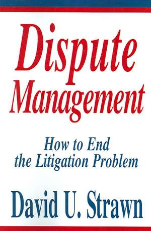 Dispute Management de David U. Strawn J. D.