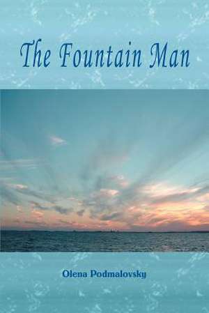 The Fountain Man de Olena Podmalovsky