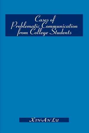 Cases of Problematic Communication from College Students de Xin-An Lu