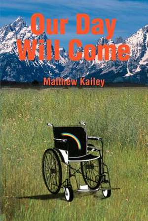 Our Day Will Come de Matthew Kailey