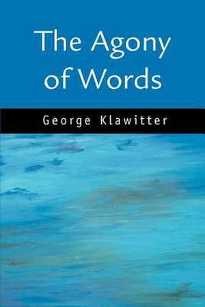 The Agony of Words de George Klawitter