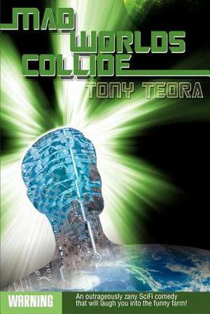 Mad Worlds Collide de Tony Teora