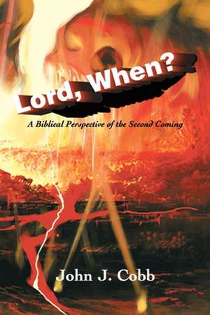 Lord, When? de John J. Cobb