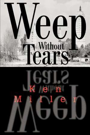 Weep Without Tears de Ken Miller