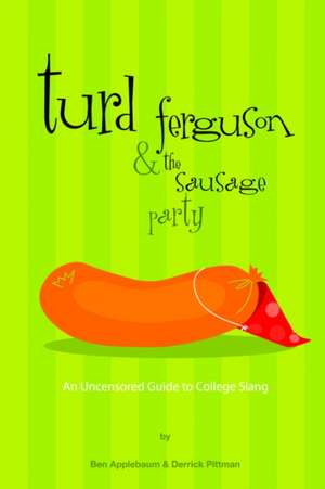 Turd Ferguson & the Sausage Party de Ben Applebaum