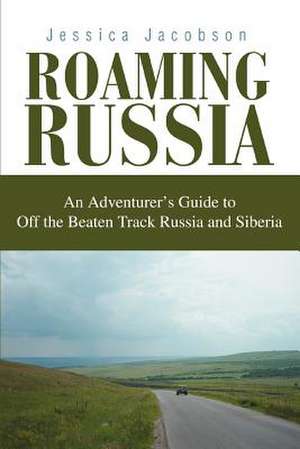 Roaming Russia de Jessica Jacobson