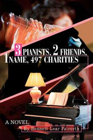 3 Pianists, 2 Friends, 1 Name, 497 Charities de Bennett Lear Fairorth