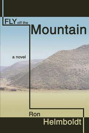 Fly Off the Mountain de Ron Helmboldt