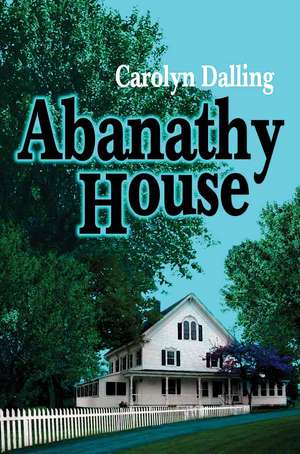 Abanathy House de Carolyn Dalling