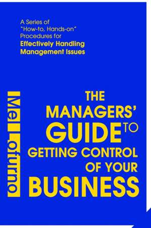 The Managers' Guide to Getting Control of Your Business de Mel Lofurno