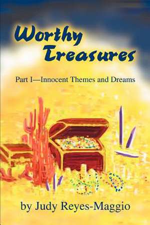 Worthy Treasures de Judy Reyes-Maggio