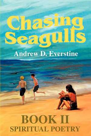 Chasing Seagulls de Andrew D. Everstine