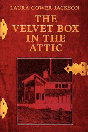 The Velvet Box in the Attic de Laura Gower Jackson