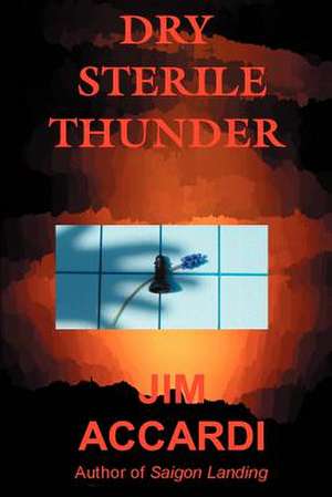 Dry Sterile Thunder de Jim Accardi