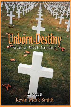 Unborn Destiny de Smith, Kevin Mark