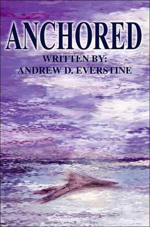 Anchored de Andrew D. Everstine