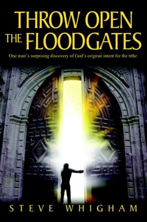 Throw Open the Floodgates de Steve Whigham