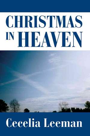 Christmas in Heaven de Cecelia Leeman