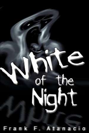 White of the Night de Frank F. Atanacio