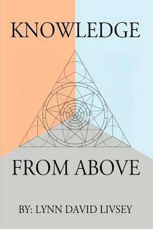 Knowledge from Above de Lynn David Livsey