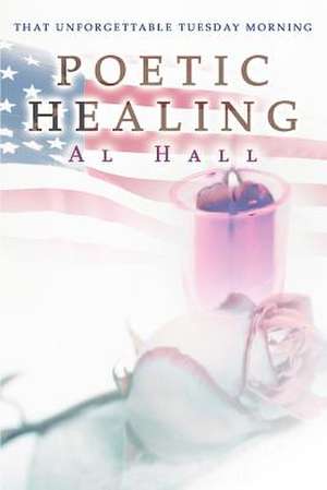 Poetic Healing de Al Hall