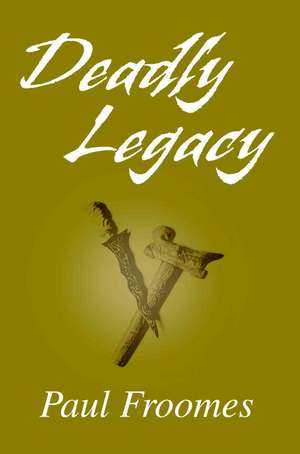 Deadly Legacy de Paul Froomes