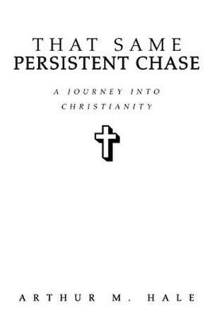 That Same Persistent Chase de Arthur M. Hale