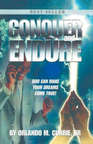 Conquer and Endure de Orlando M. Currie