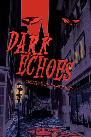 Dark Echoes de Demetria Brandon