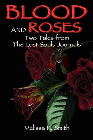 Blood and Roses de Melissa R. Smith