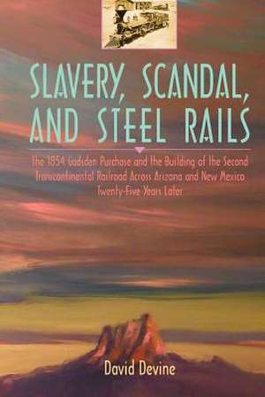 Slavery, Scandal, and Steel Rails de David Devine