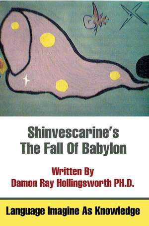 Shinvescarine's the Fall of Babylon de Damon Ray Hollingsworth