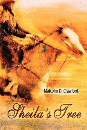 Sheila's Tree de Malcolm D. Crawford