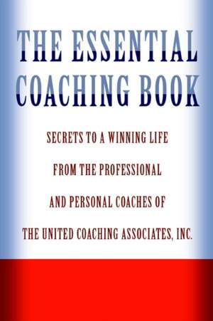 The Essential Coaching Book de United Coaching Associates Inc