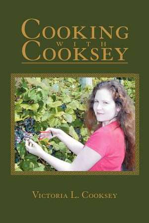 Cooking with Cooksey de Victoria L. Cooksey