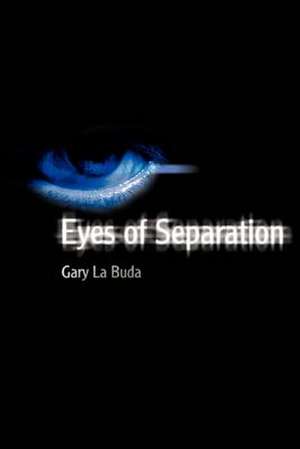 Eyes of Separation de Gary La Buda