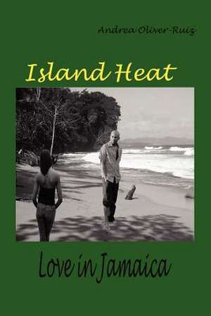 Island Heat de Andrea Oliver-Ruiz