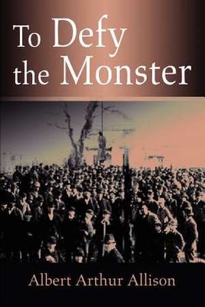 To Defy the Monster de Albert Arthur Allison