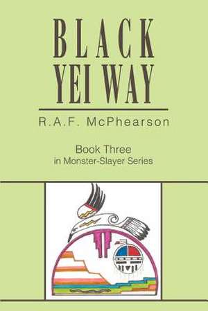 Black Yei Way de R. A. F. McPhearson