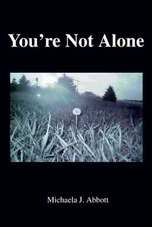 You're Not Alone de Michaela J. Abbott