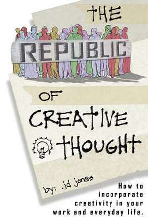 The Republic of Creative Thought de Jd Jones