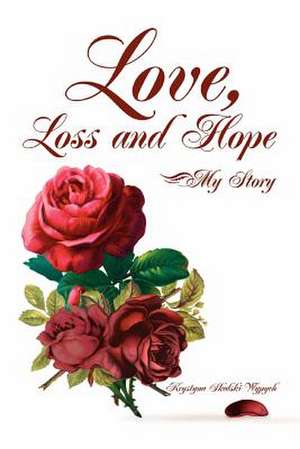 Love, Loss and Hope de Krystyna Skalski Wypych