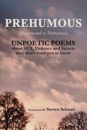 Prehumous (as Opposed to Posthumous) de Steven Selman